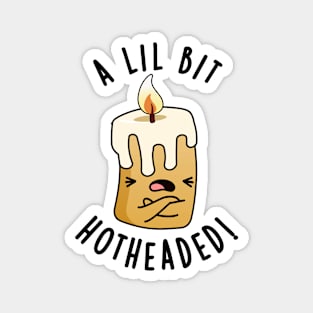 A Lil Bit Hot Headed Funny Candle Pun Magnet