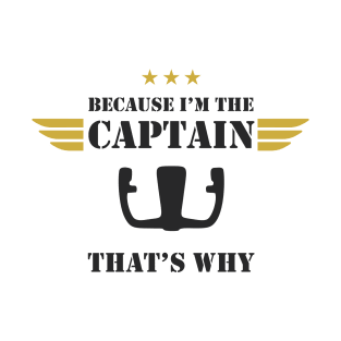 Airplane Pilot - Because I'm the Captain T-Shirt