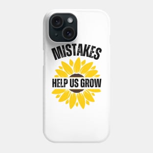 Mistakes Help Us Grow Phone Case