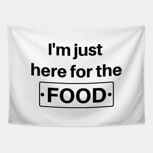 I'm Just Here For The Food - Funny Foodie Tapestry