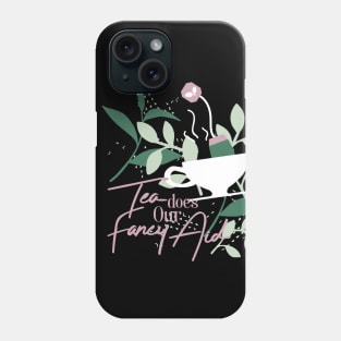 Tea does our fancy aid Phone Case