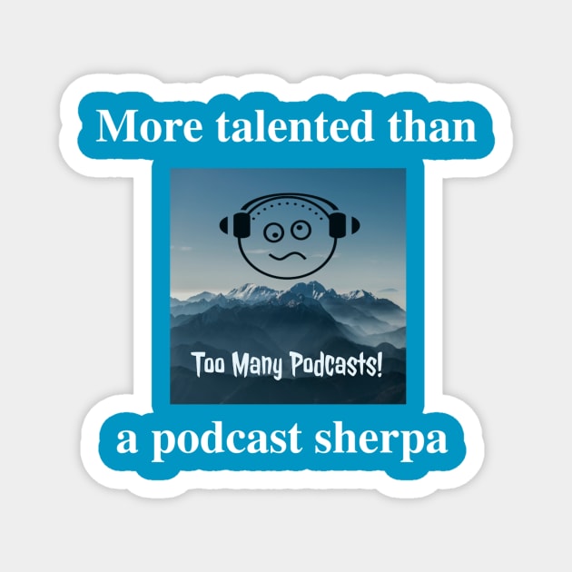 More talented than the Sherpa Magnet by The Tee Sherpa Shop