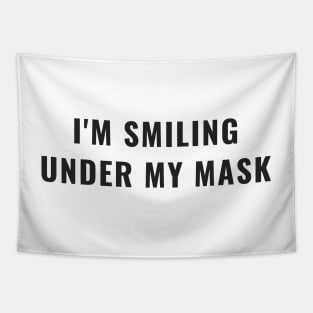 Funny I'm Smiling Under My Mask Social Distancing Mask Facemask Tapestry