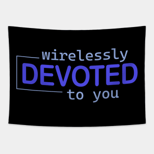 wirelessly devoted to you Tapestry