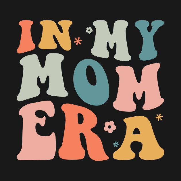 In my Mom Era Retro Mother's Day by unaffectedmoor