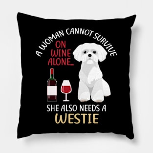 A Woman Cannot Survive On Wine Alone Westie Dog Lovers Pillow