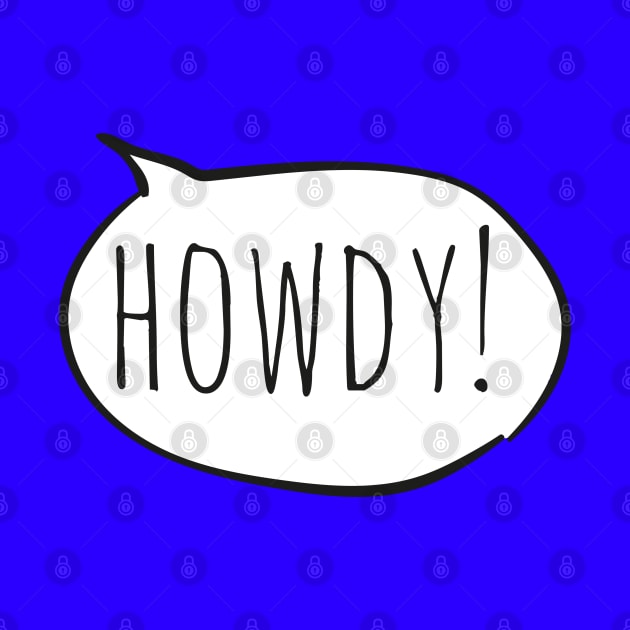 Cheerful HOWDY! with white speech bubble on blue by Ofeefee