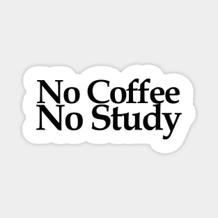 no coffee no study Magnet