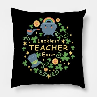 Luckiest Teacher ever saint patricks day Pillow