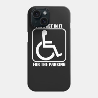 I'm Just In It For The Parking Phone Case