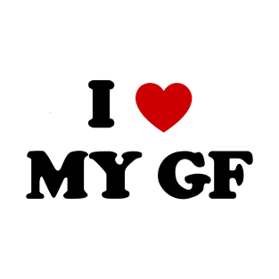 I LOVE MY GIRL T-Shirt