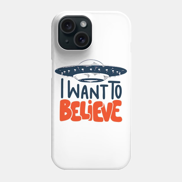 I Want To Believe in UFO Phone Case by KiyoMi