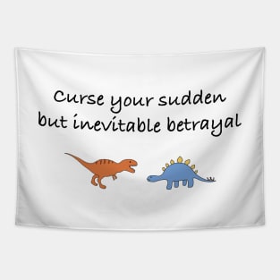 Curse your sudden, but inevitable, betrayal (black) Tapestry