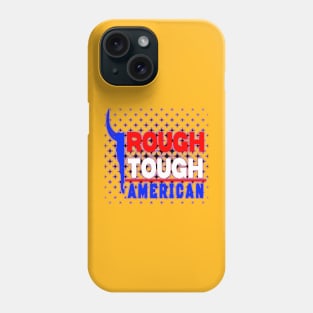 ROUGH TOUGH AMERICAN Phone Case