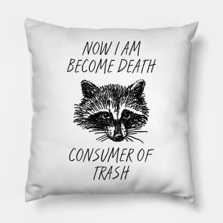 Now I am become Death Consumer of Trash Pillow
