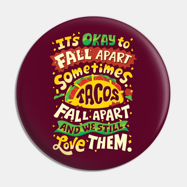 Tacos Fall Apart Pin by risarodil