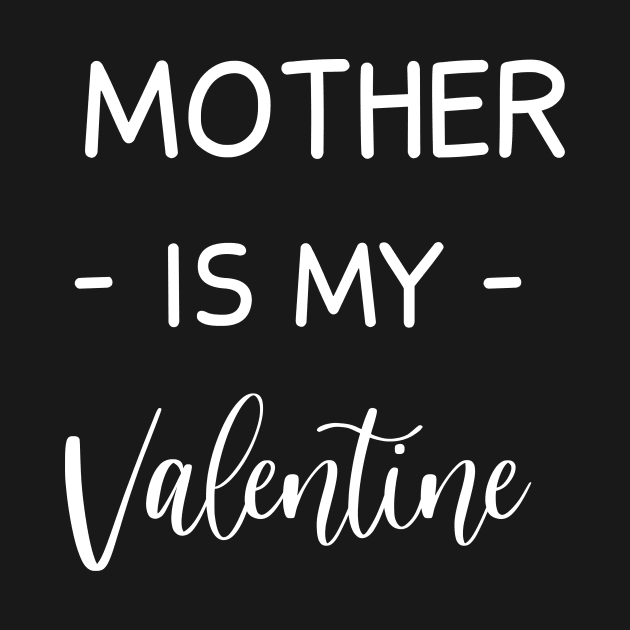 Mother Is My Valentine , Mother Lover , Funny Valentines , Valentines Day , Mother lover, Fur Mother For Life, Mother Valentine by creativitythings 