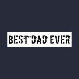 Best Dad Ever T-Shirt