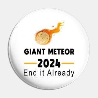 Giant Meteor 2024 - End it Already Pin