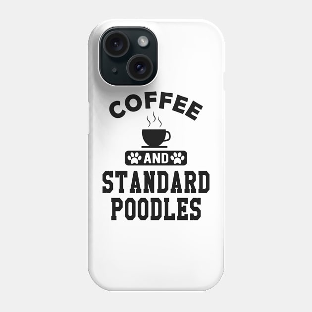 Standard Poodle Dog - Coffee and standard poodles Phone Case by KC Happy Shop