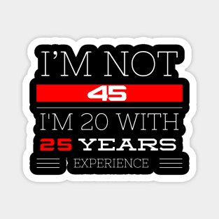 I’M NOT 45 Birthday gift Magnet