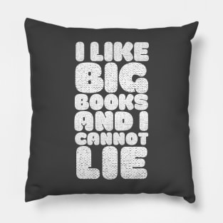 I Like Big Books And I Cannot Lie Pillow