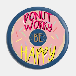 Donut Worry Be Happy Quote Pin