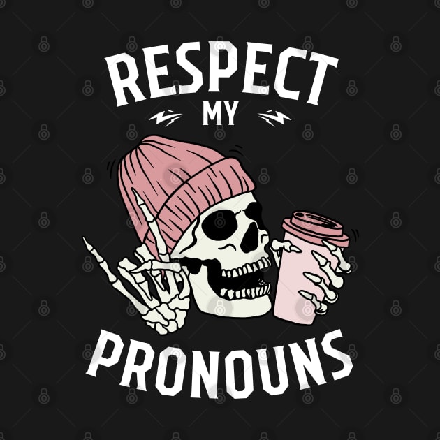 Respect my Pronouns, cool skeleton with coffee mug by Artisan