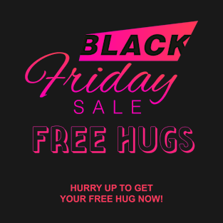 Free Hugs Black Friday Sales T-Shirt