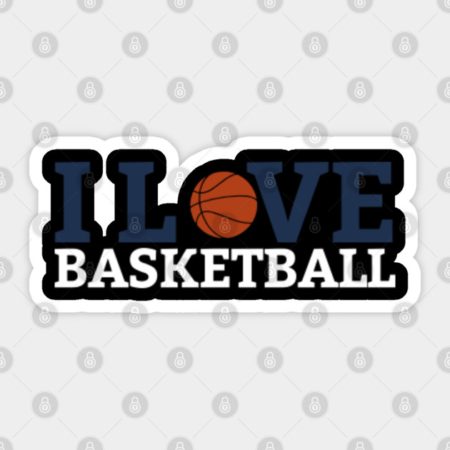 I love basketball Basketball Sticker TeePublic