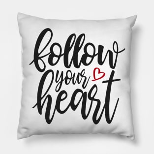 Inspirational Follow Your Heart Valentine Quote Pillow