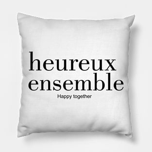 heureux ensemble - Happy together Pillow