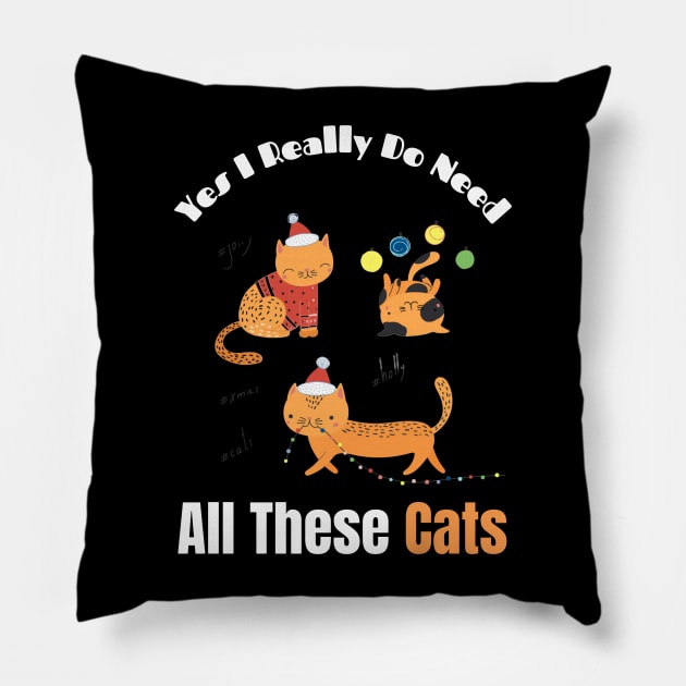 Yes I Really Do Need All These Cats Pillow by Holly ship