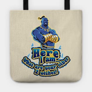 Genie Here I am...What are your other 2 wishes! Tote