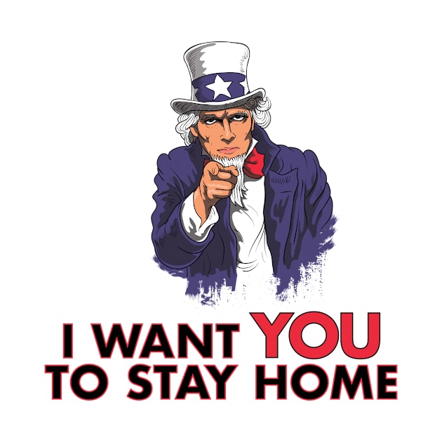 Uncle Sam "I Want You to Stay Home" Design/Graphic by xcsdesign