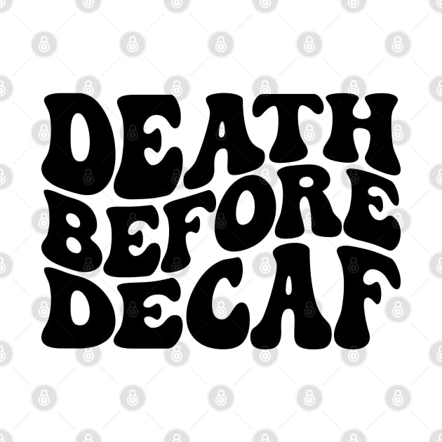 Death before decaf, Coffee lover by Actious