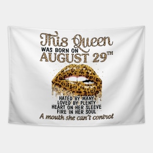 This Queen Was Born On August 29th Hated By Many Loved By Plenty Heart Fire A Mouth Can't Control Tapestry