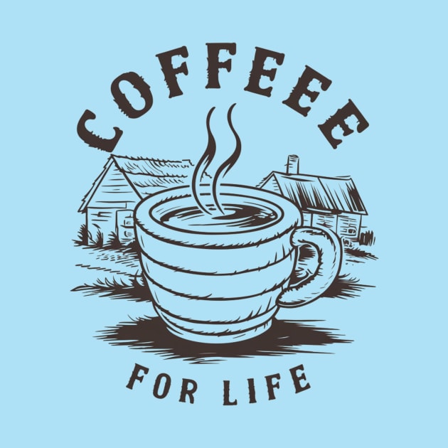 Coffee For Life - Coffee Design for Coffee Lovers by ViralAlpha