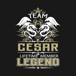 Cesar Name T Shirt -  Team Cesar Lifetime Member Legend Name Gift Item Tee T-Shirt