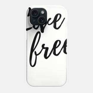 Live Free Phone Case