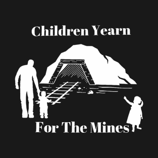 children yearn for the mines T-Shirt