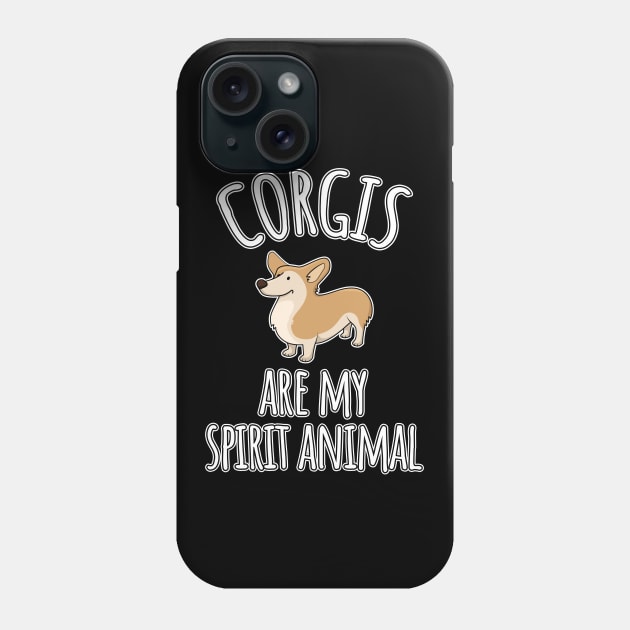 Corgis are my spirit animal Phone Case by LunaMay