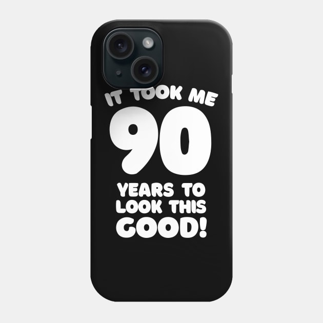 It Took Me 90 Years To Look This Good - Funny Birthday Design Phone Case by DankFutura