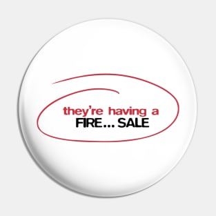 They're having a FIRE... sale! Pin