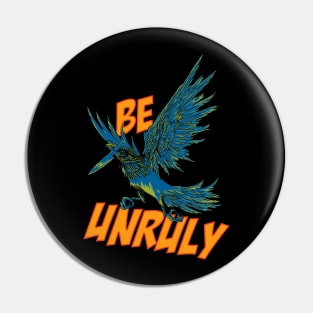 Be Unruly Pin