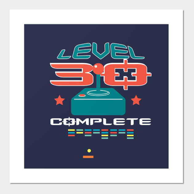 Level 30 Complete Gamer Birthday Gift Ideas Video Gamer Posters And Art Prints Teepublic