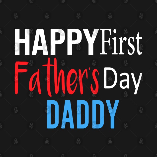 Happy First Father's Day Daddy shirt by faymbi