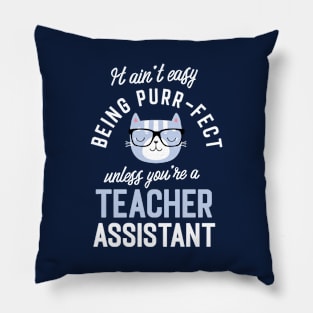 Teacher Assistant Cat Lover Gifts - It ain't easy being Purr Fect Pillow