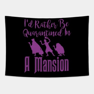 I'd Rather Be Quarantined In A Mansion Tapestry