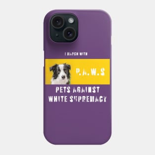 I march with paws: pets against white supremacy 2.0 Phone Case